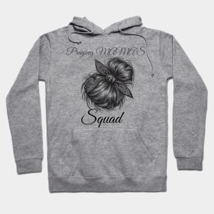 Praying MAMA'S squad, Mothers day design Hoodie